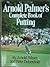 Arnold Palmer's Complete Book Of Putting by Arnold Palmer