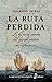 La ruta perdida (Narrativas Históricas) (Spanish Edition)