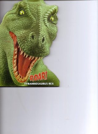 Roar! Tyrannosaurus Rex (Hardcover)
