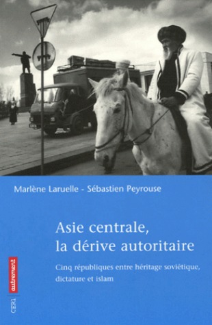 Asie centrale, la dérive autoritaire: cinq républiques entre héritage soviétique, dictature et islam