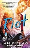 Riot by Jamie Shaw