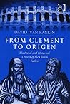 From Clement to Origen: The Social and Historical Context of the Church Fathers Book cover for From Clement to Origen: The Social and Historical Context of the Church Fathers