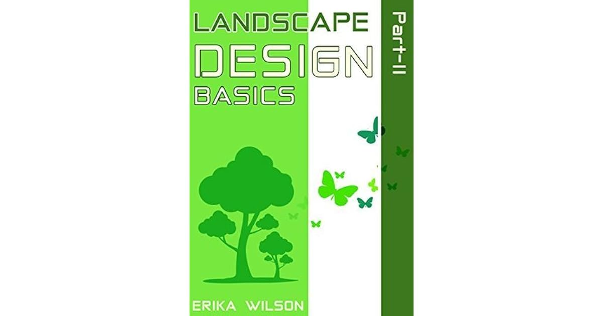 LANDSCAPE DESIGN BASICS (PartII) Design Dynamics and Guidelines by