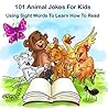 101 Animal Jokes For Kids : Using Sight Words To Learn How To Read: Illustrated Picture Book for ages 5-9. Teaches your kid Sight Words for Beginner readers