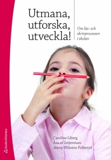 Utmana, utforska, utveckla!: om läs- och skrivprocessen i skolan