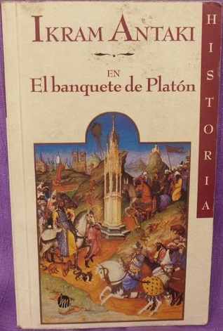 Ikram Antaki en El Banquete de Platón. Historia.