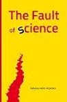 The Fault of science The Fault of science