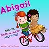 Abigail and the Tropical Island Adventure by Tali Carmi