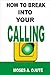 How To Break Into Your Calling