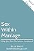 Sex Within Marriage: Help f...