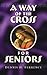 A Way of the Cross for Seniors by Dennis Ference