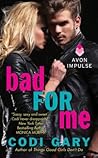Bad For Me by Codi Gary