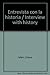 Entrevista con la historia / Interview with history by Oriana Fallaci
