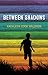 Between Shadows by Kathleen Cook Waldron