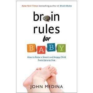 Brain Rules for Baby: How to Raise a Smart and Happy Child from Zero to Five