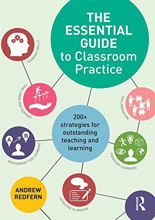 The Essential Guide to Classroom Practice: 200+ strategies for outstanding teaching and learning (Kindle Edition)