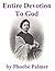 Entire Devotion To God: A Present to My Christian Friend on Entire Devotion to God