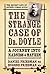 The Strange Case of Dr. Doyle: A Journey Into Madness and Mayhem