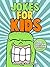 Jokes for Kids (Funny and and Hilarious Jokes and Riddles): 100+ Short and Cheesy Kids Jokes (Funny Jokes for Kids)