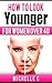 How to Look Younger For Women Over 40 by Michelle C