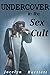 Undercover in the Sex Cult