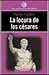 La locura de los césares