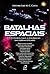 Batalhas espaciais: um manual para a imaginação das guerras estelares