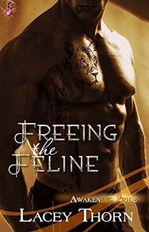 Freeing the Feline (Awakening Pride, #3)