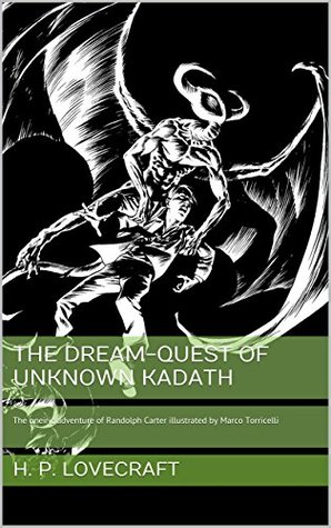The dream-quest of unknown Kadath: The oneiric adventure of Randolph Carter illustrated by Marco Torricelli