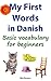 My First Words in Danish: Basic vocabulary for beginners (Learn Danish Book 1)