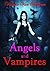 Angels and Vampires (vampres - fallen angels)