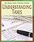 Understanding Taxes (21st Century Skills Library: Real World Math)