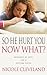 So He Hurt You, Now What?: Messages of Hope For a Hurting Sister