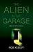The Alien in the Garage and...