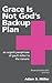 Grace Is Not God's Backup P...
