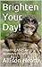 Brighten Your Day!: Amazing Apes & Monkeys Picture Book (Books for Happy People 22)