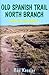 Old Spanish Trail North Branch and Its Travelers: Stories of the Exploration of the American Southwest