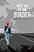 Meet me at the Border