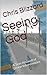 Seeing God: A True Account of Divine Interventions