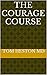 The Courage Course by Tom Heston