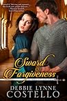 Sword of Forgiveness by Debbie Lynne Costello Sword of Forgiveness by Debbie Lynne Costello