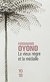 Le vieux nègre et la médaille by Oyono