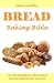 Bread Baking Bible: For Bre...