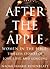After the Apple: : Women in the Bible: Women In the Bible - Timeless Stories of Love, Lust, and Longing
