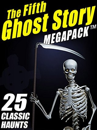 The Fifth Ghost Story Megapack (Kindle Edition)