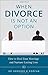 When Divorce Is Not an Option: How to Heal Your Marriage and Nurture Lasting Love