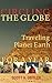 CIRCLING THE GLOBE: Traveling Planet Earth FOR A YEAR