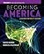 Becoming America: A History...