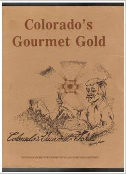 Colorado's Gourmet Gold : Recipes from Colorado's Most Popular Restaurants (Unknown Binding)