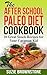 The After School Paleo Diet Cookbook: 10 Great Snack Recipes for Your Caveman Kid.